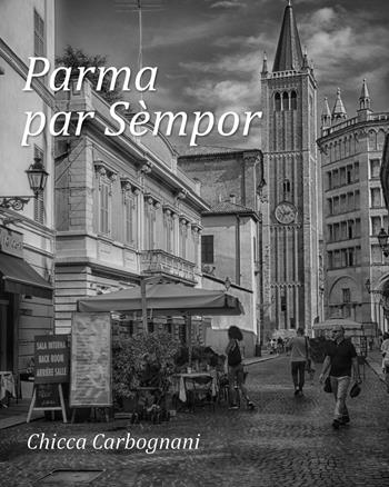 Parma par sèmpor. Ediz. illustrata - Chicca Carbognani - Libro Youcanprint 2018 | Libraccio.it