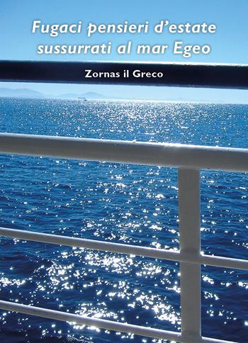 Fugaci pensieri sussurrati al mare Egeo - Zornas il Greco - Libro Youcanprint 2018 | Libraccio.it
