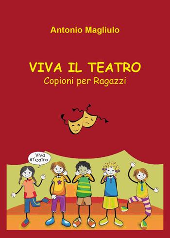 Viva il teatro - Antonio Magliulo - Libro Youcanprint 2018 | Libraccio.it