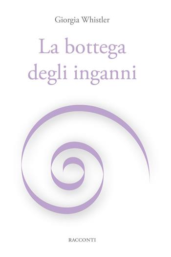 La bottega degli inganni - Giorgia Whistler - Libro Youcanprint 2018 | Libraccio.it