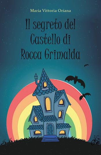 Il segreto del castello di Rocca Grimalda - Maria Vittoria Oriana - Libro Youcanprint 2018 | Libraccio.it