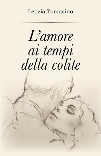 L' amore ai tempi della colite - Letizia Tomasino - Libro Youcanprint 2018 | Libraccio.it
