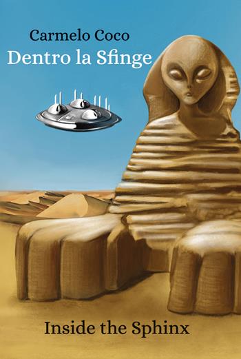 Dentro la sfinge. Inside the Sphinx - Carmelo Coco - Libro Youcanprint 2018 | Libraccio.it