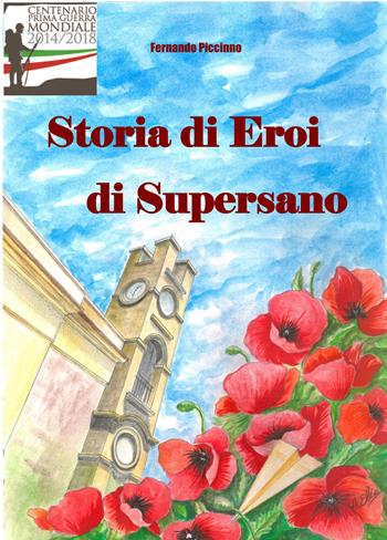 Storia di eroi di Supersano - Fernando Piccinno - Libro Youcanprint 2018 | Libraccio.it