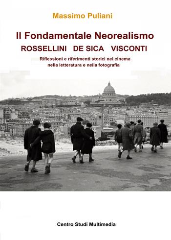 Il fondamentale Neorealismo: Visconti, Rossellini, De Sica - Massimo Puliani - Libro Youcanprint 2018 | Libraccio.it