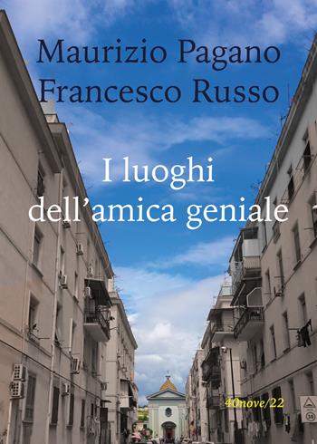 I luoghi dell'amica geniale - Maurizio Pagano, Francesco Russo - Libro Youcanprint 2019 | Libraccio.it