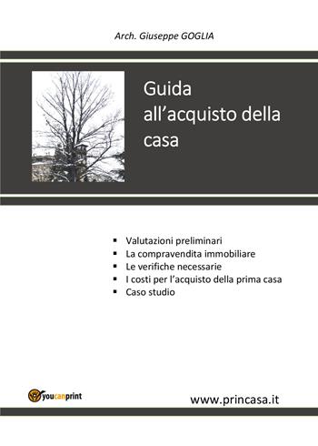 Guida all'acquisto della casa - Giuseppe Goglia - Libro Youcanprint 2018 | Libraccio.it