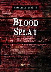 Blood splat. Ediz. italiana