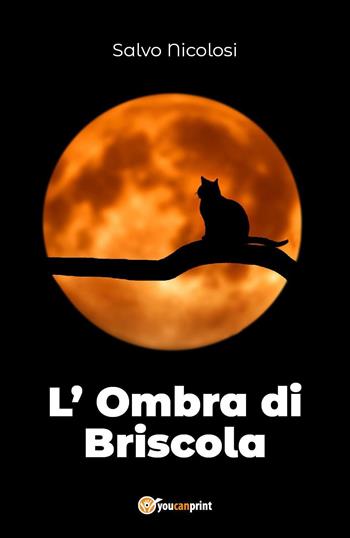 L'ombra di Briscola - Salvo Nicolosi - Libro Youcanprint 2018 | Libraccio.it