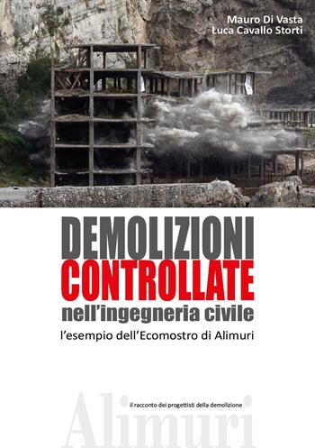 Demolizioni controllate nell'ingegneria civile. L'esempio dell'ecomostro di Alimuri - Mauro Di Vasta, Luca Cavallo Storti - Libro Youcanprint 2018 | Libraccio.it