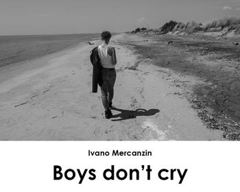 Boys don't cry. Ediz. italiana - Ivano Mercanzin - Libro Youcanprint 2018 | Libraccio.it