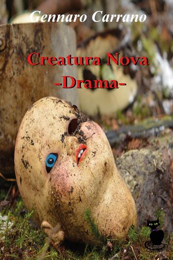 Creatura nova. Drama - Gennaro Carrano - Libro Youcanprint 2018 | Libraccio.it