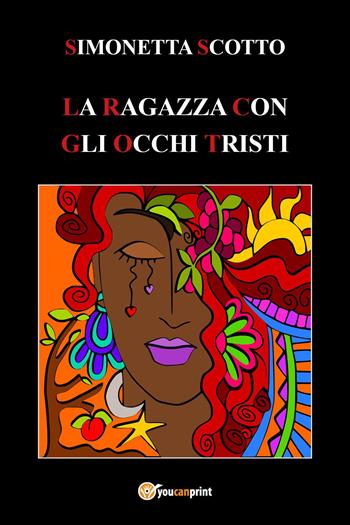 La ragazza con gli occhi tristi - Simonetta Scotto - Libro Youcanprint 2018 | Libraccio.it