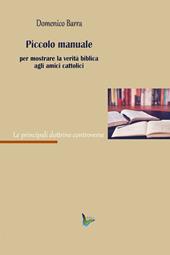 Piccolo manuale per mostrare la verità agli amici cattolici