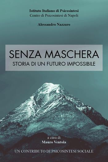 Senza maschera. Storia di un futuro impossibile  - Libro Youcanprint 2018 | Libraccio.it