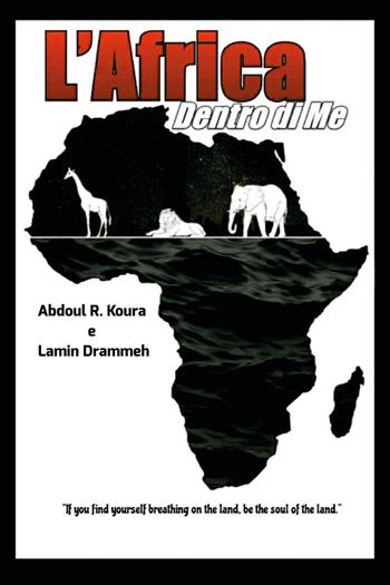 L' Africa dentro di me. Testo italiano e inglese - Lamin Drammeh, Abdoul Razak Koura - Libro Youcanprint 2018 | Libraccio.it