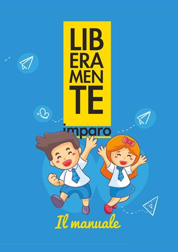Liberamente imparo. Il metodo - Lucia Maria Collerone - Libro Youcanprint 2018 | Libraccio.it