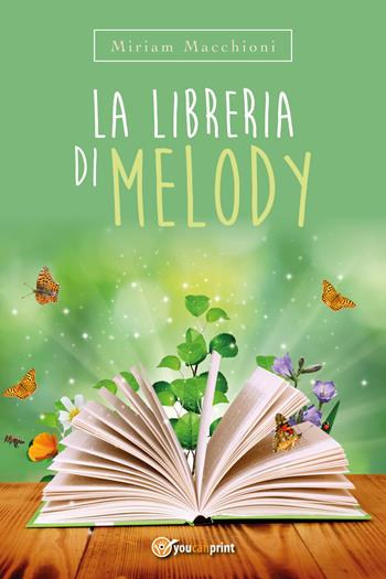 La libreria di Melody - Miriam Macchioni - Libro Youcanprint 2018 | Libraccio.it