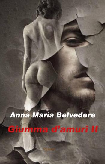 Giumma d'amuri. Testo siciliano. Vol. 2 - Anna Maria Belvedere - Libro Youcanprint 2018 | Libraccio.it