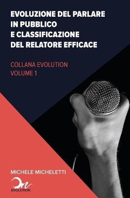 Evoluzione del public speaking e classificazione del relatore efficace - Michele Micheletti - Libro Youcanprint 2019 | Libraccio.it