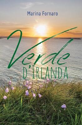 Verde d'Irlanda - Marina Fornaro - Libro Youcanprint 2018 | Libraccio.it