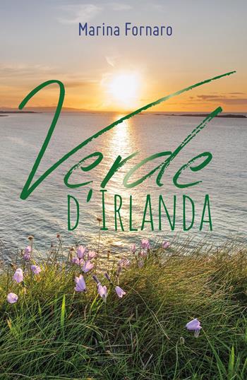 Verde d'Irlanda - Marina Fornaro - Libro Youcanprint 2018 | Libraccio.it