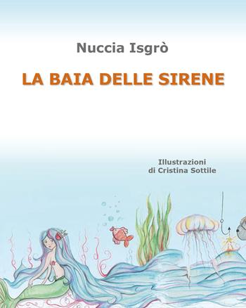 La baia delle sirene - Nuccia Isgrò - Libro Youcanprint 2018 | Libraccio.it