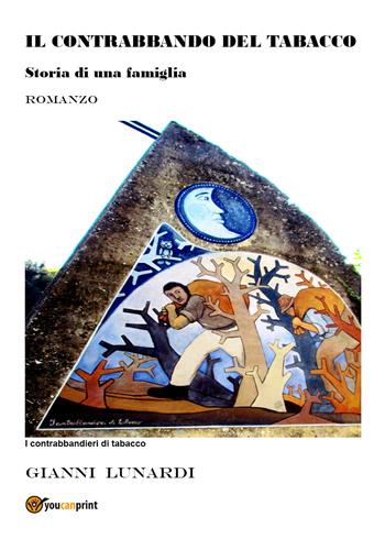 Il contrabbando del tabacco - Giovanni Lunardi - Libro Youcanprint 2018 | Libraccio.it