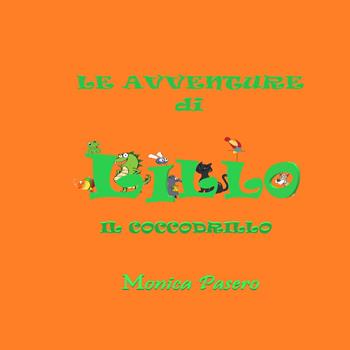 Le avventure di Lillo il coccodrillo - Monica Pasero - Libro Youcanprint 2018 | Libraccio.it