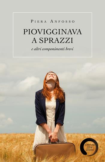 Piovigginava a sprazzi e altri componimenti brevi - Piera Anfosso - Libro Youcanprint 2018 | Libraccio.it