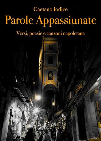 Parole appassiunate - Gaetano Iodice - Libro Youcanprint 2018 | Libraccio.it