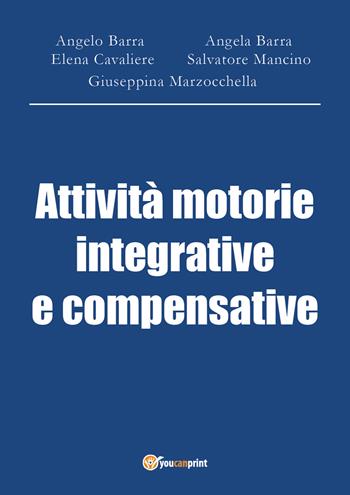 Attività motorie integrative e compensative  - Libro Youcanprint 2018 | Libraccio.it