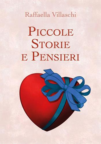 Piccole storie e pensieri - Raffaella Villaschi - Libro Youcanprint 2018 | Libraccio.it