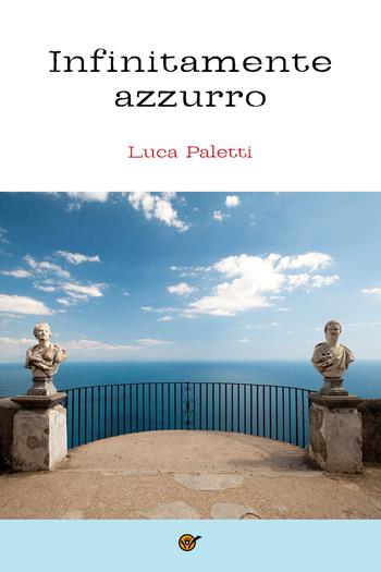 Infinitamente azzurro - Luca Paletti - Libro Youcanprint 2018 | Libraccio.it