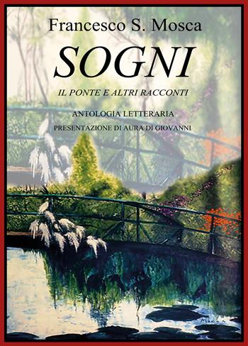 Sogni. Il ponte e altri racconti - Francesco Mosca - Libro Youcanprint 2018 | Libraccio.it