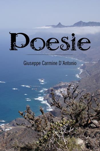 Poesie - Giuseppe Carmine D'Antonio - Libro Youcanprint 2018 | Libraccio.it