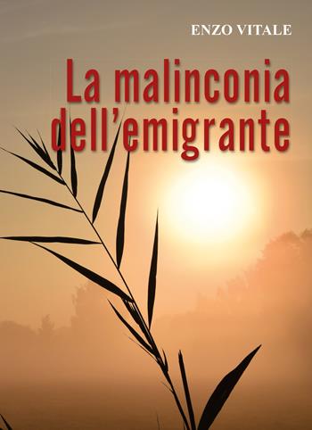 La malinconia dell'emigrante - Enzo Vitale - Libro Youcanprint 2019 | Libraccio.it