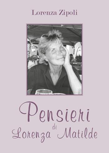 Pensieri di Lorenza Matilde - Lorenza Zipoli - Libro Youcanprint 2018 | Libraccio.it