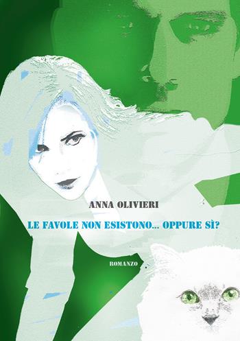 Le favole non esistono... oppure sì? - Anna Olivieri - Libro Youcanprint 2018 | Libraccio.it