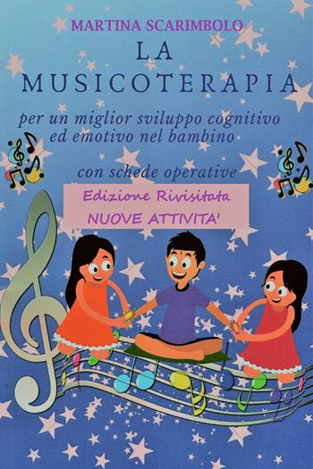 La musicoterapia per un migliore sviluppo cognitivo ed emotivo nel bambino - Martina Scarimbolo - Libro Youcanprint 2018 | Libraccio.it