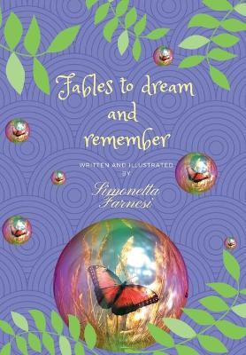 Fables to dream and remember - Simonetta Farnesi - Libro Youcanprint 2018 | Libraccio.it