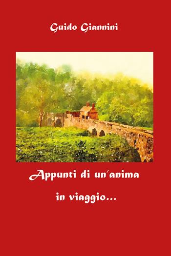 Appunti di un'anima in viaggio - Guido Giannini - Libro Youcanprint 2018 | Libraccio.it