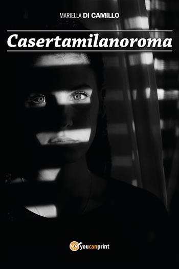 Casertamilanoroma - Mariella Di Camillo - Libro Youcanprint 2018 | Libraccio.it