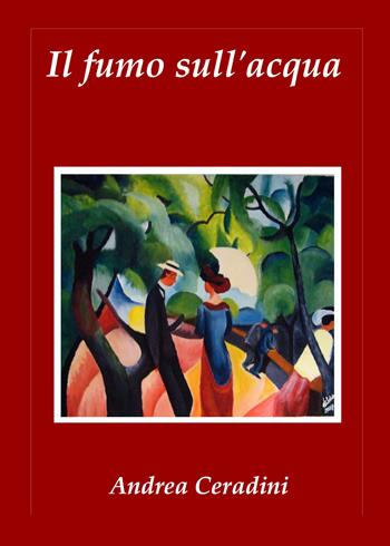 Il fumo sull'acqua - Andrea Ceradini - Libro Youcanprint 2018 | Libraccio.it