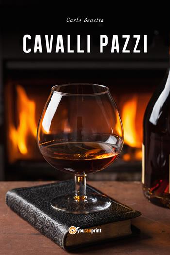 Cavalli pazzi - Carlo Benetta - Libro Youcanprint 2018 | Libraccio.it