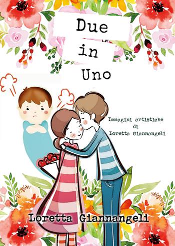 Due in uno - Loretta Giannangeli - Libro Youcanprint 2018 | Libraccio.it