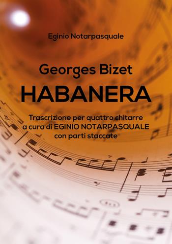 Habanera. Trascrizione per quattro chitarre con parti staccate - Georges Bizet - Libro Youcanprint 2018 | Libraccio.it