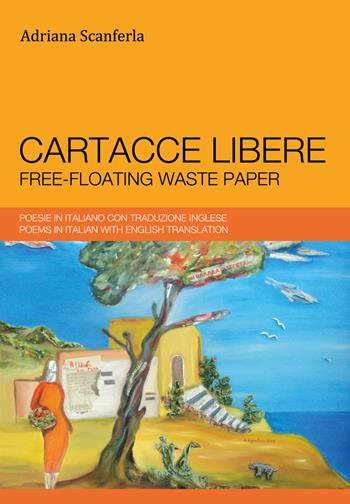 Cartacce libere. Ediz. italiana e inglese - Adriana Scanferla - Libro Youcanprint 2018 | Libraccio.it