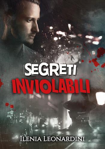 Segreti inviolabili - Ilenia Leonardini - Libro Youcanprint 2018 | Libraccio.it