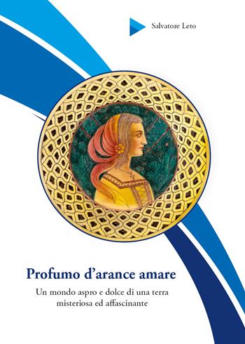 Profumo d'arance amare - Salvatore Leto - Libro Youcanprint 2018 | Libraccio.it